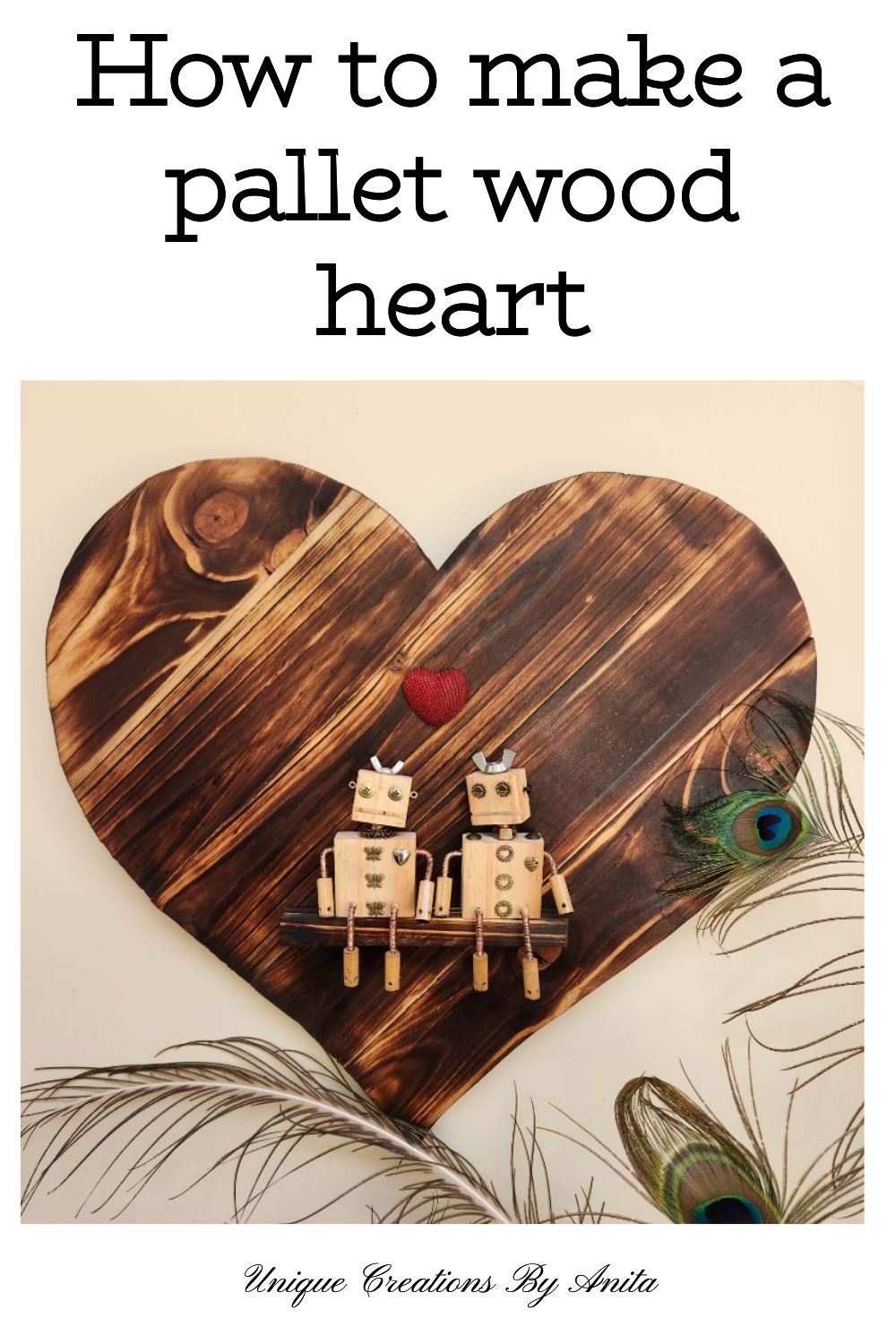 Ξύλινη καρδιά από παλέτες με επιφάνεια σούγκι μπαν.  Με μερικά ξύλινα ρομπότ για να κάνετε το τέλειο δώρο του Αγίου Βαλεντίνου.